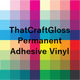 Load image into Gallery viewer, ThatCraftPlace ThatCraftGloss© Permanent Adhesive Vinyl
